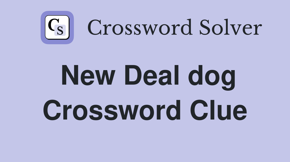 New Deal dog Crossword Clue