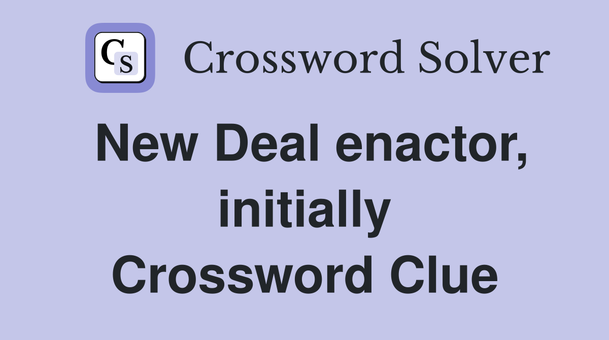 New Deal enactor, initially Crossword Clue