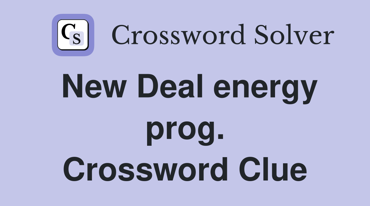 New Deal energy prog. Crossword Clue