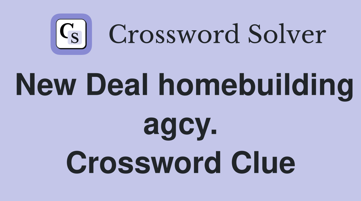New Deal homebuilding agcy. Crossword Clue