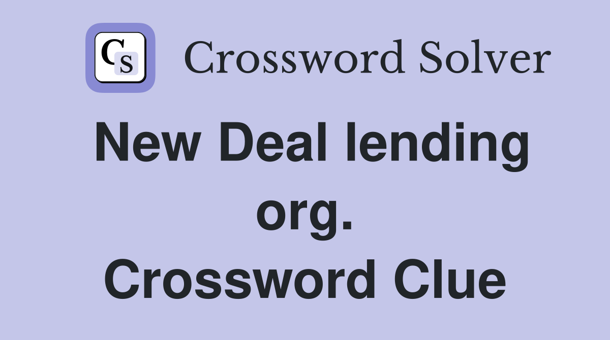 New Deal lending org. Crossword Clue