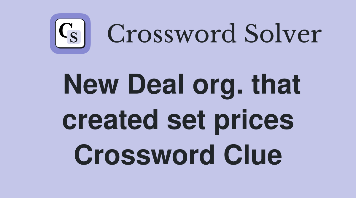 New Deal org. that created set prices Crossword Clue