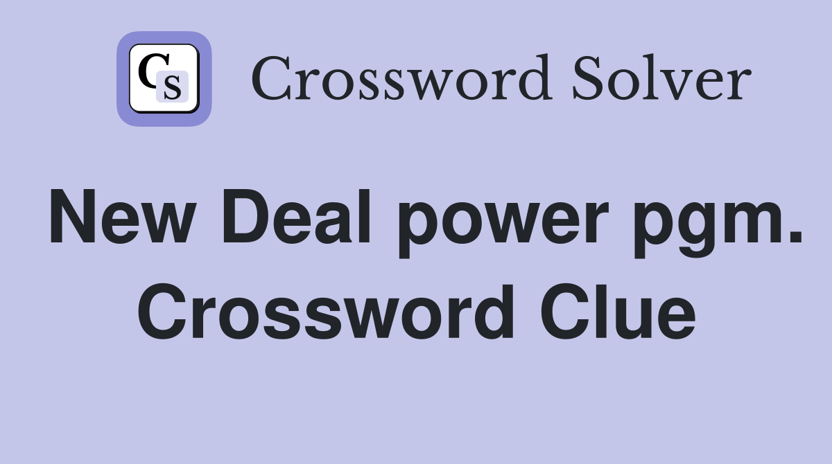 New Deal power pgm. Crossword Clue