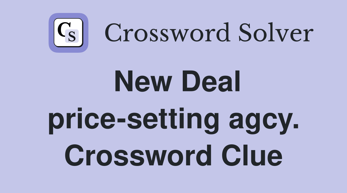 New Deal price-setting agcy. Crossword Clue