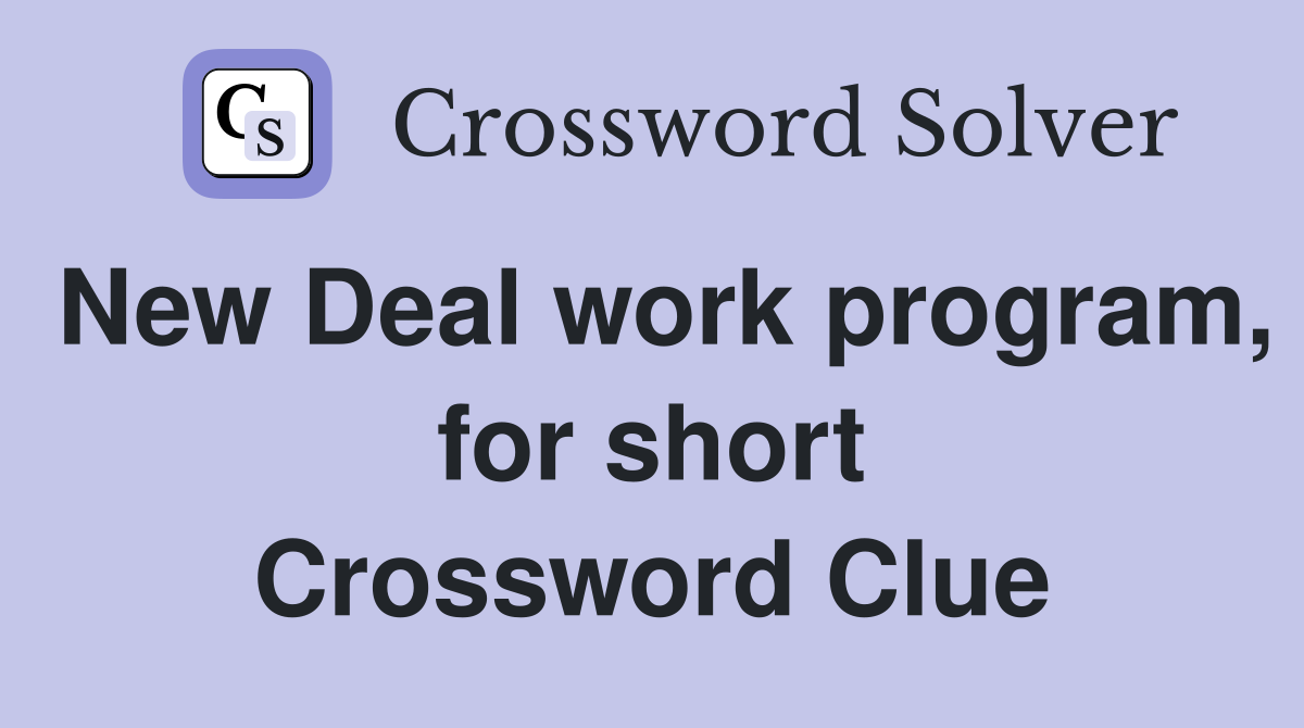 New Deal work program, for short Crossword Clue