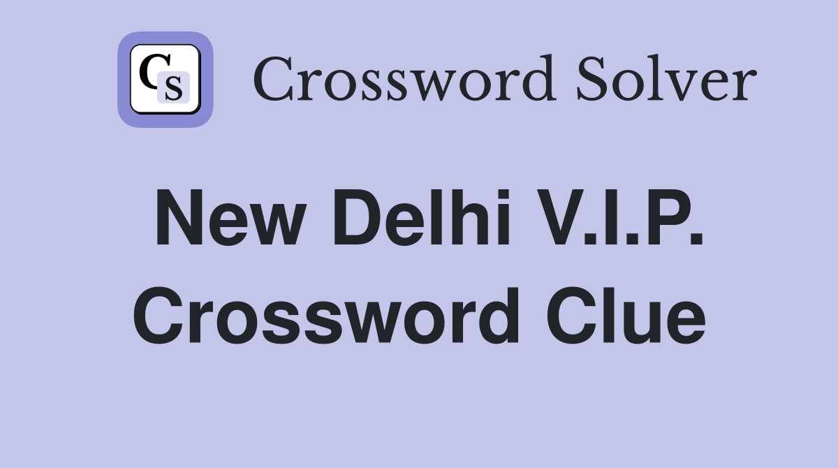 New Delhi V.I.P. Crossword Clue
