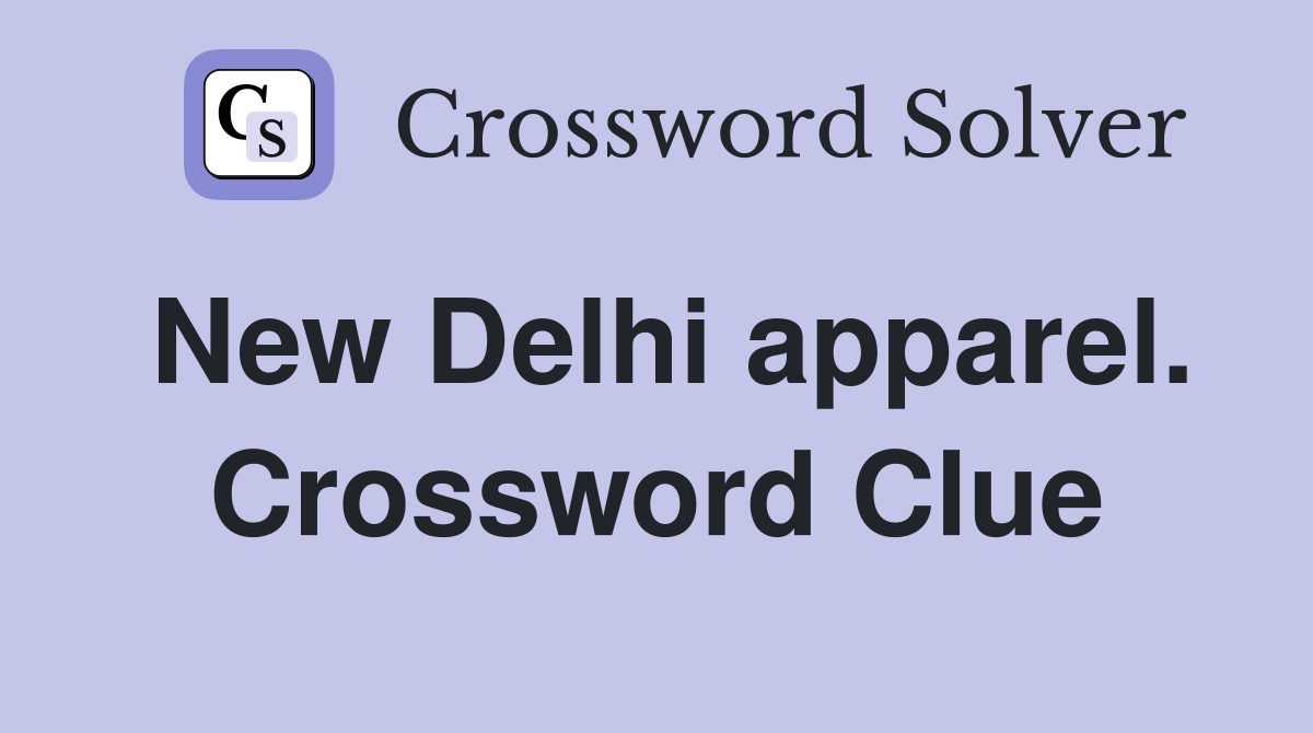 New Delhi apparel. Crossword Clue