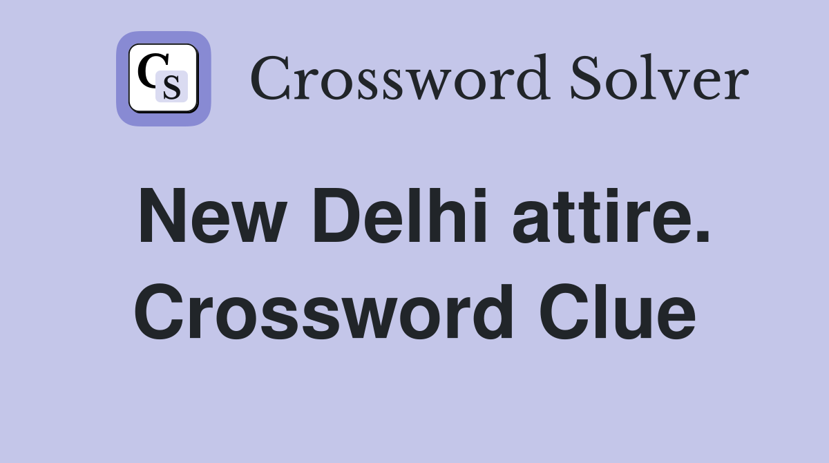 New Delhi attire. Crossword Clue