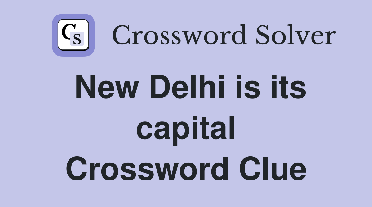 New Delhi is its capital Crossword Clue