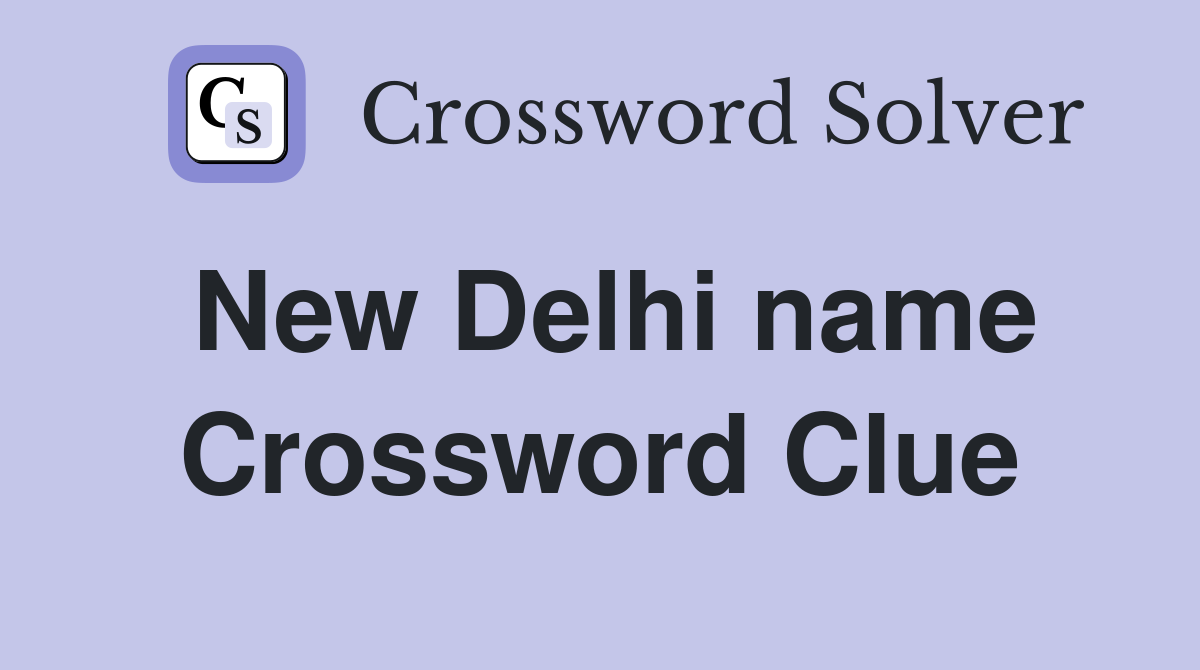 New Delhi name Crossword Clue