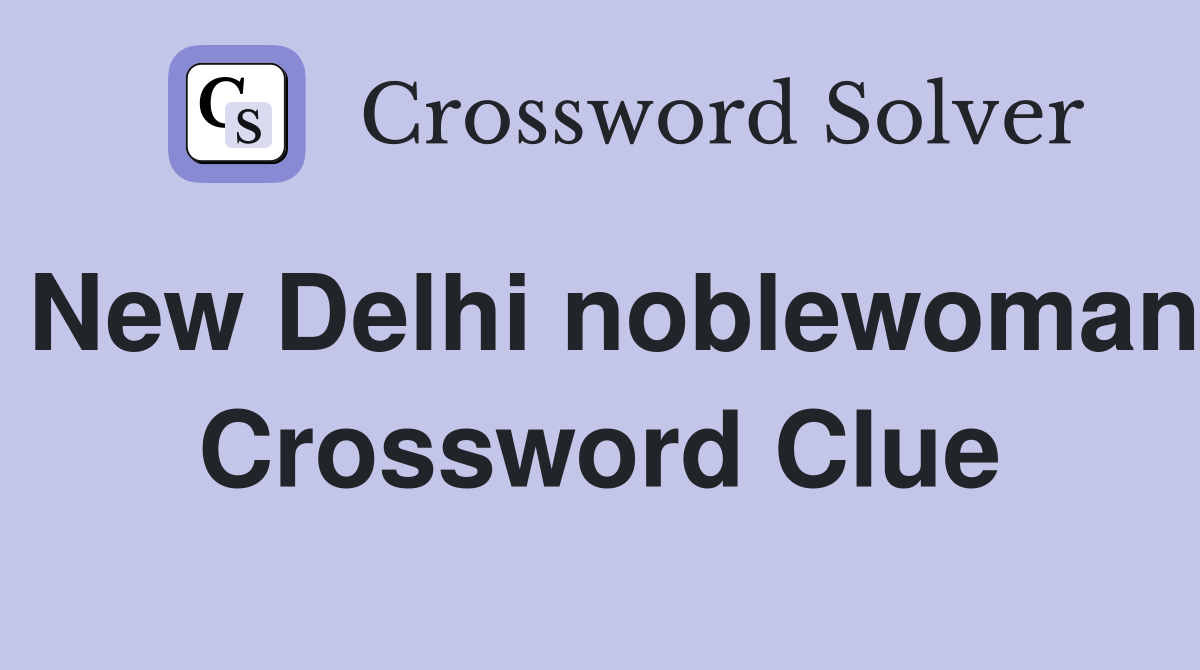 New Delhi noblewoman Crossword Clue