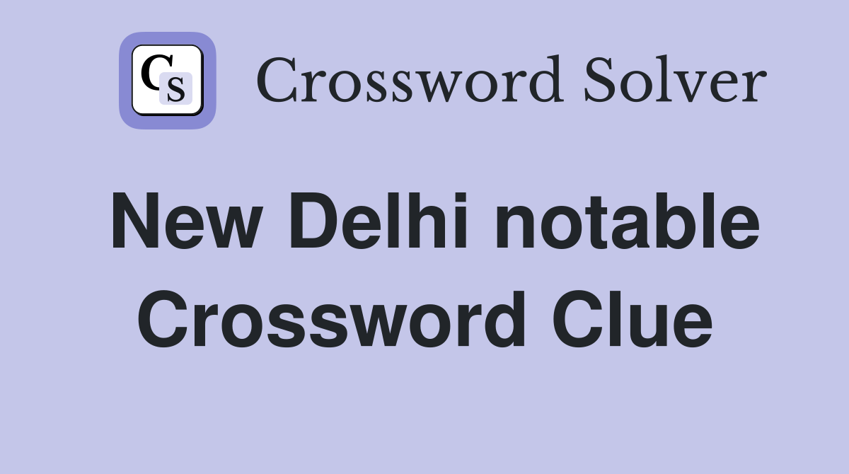 New Delhi notable Crossword Clue