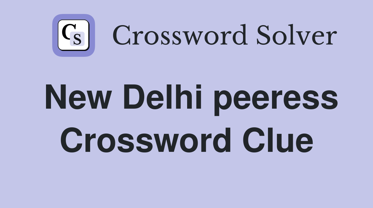 New Delhi peeress Crossword Clue