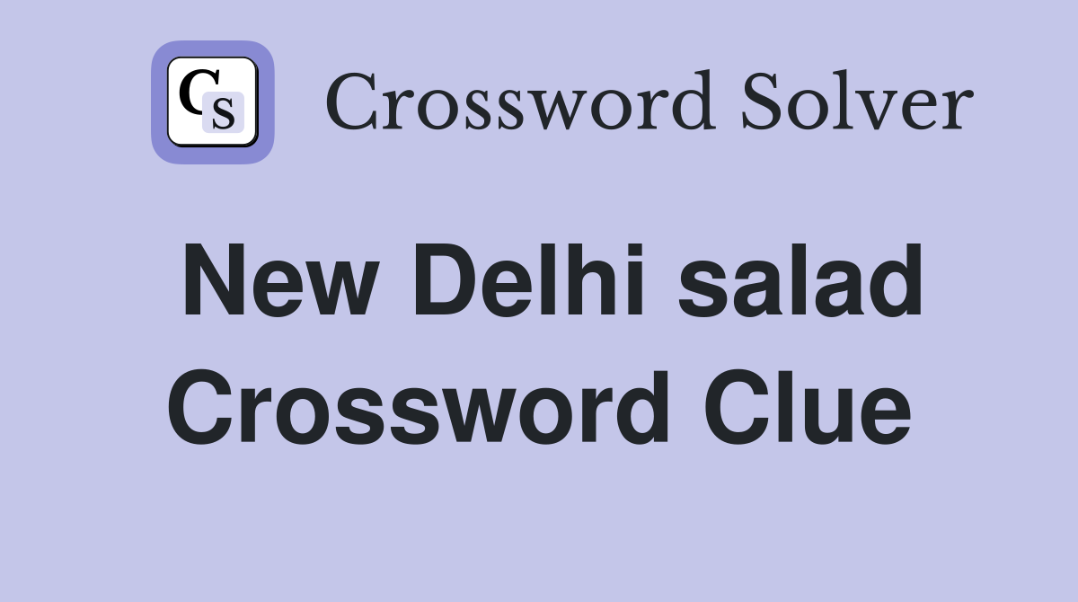 New Delhi salad Crossword Clue