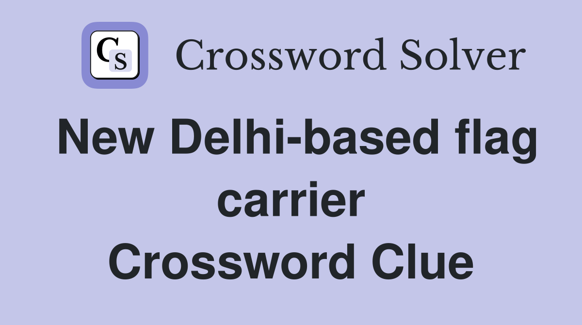 New Delhi-based flag carrier Crossword Clue
