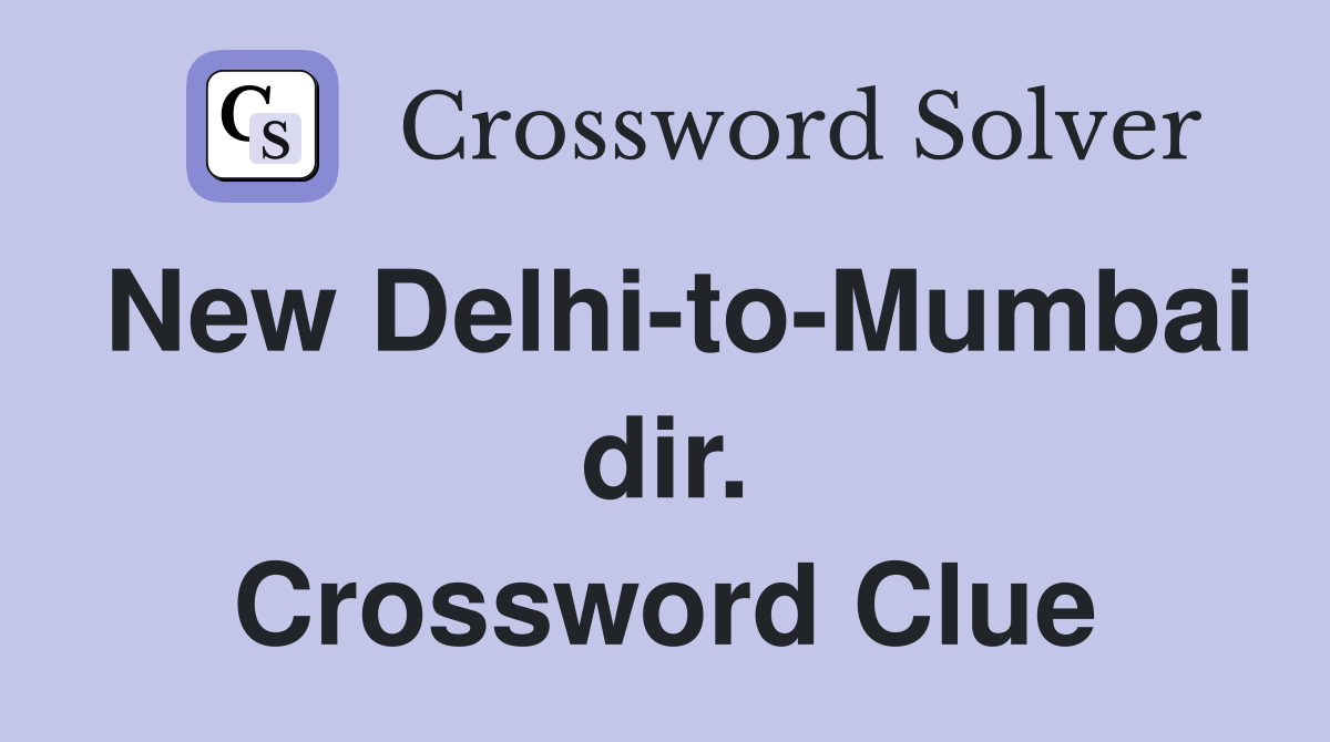 New Delhi-to-Mumbai dir. Crossword Clue