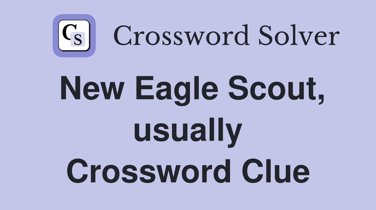 New Eagle Scout, usually Crossword Clue