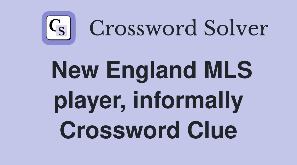 New England MLS player, informally Crossword Clue