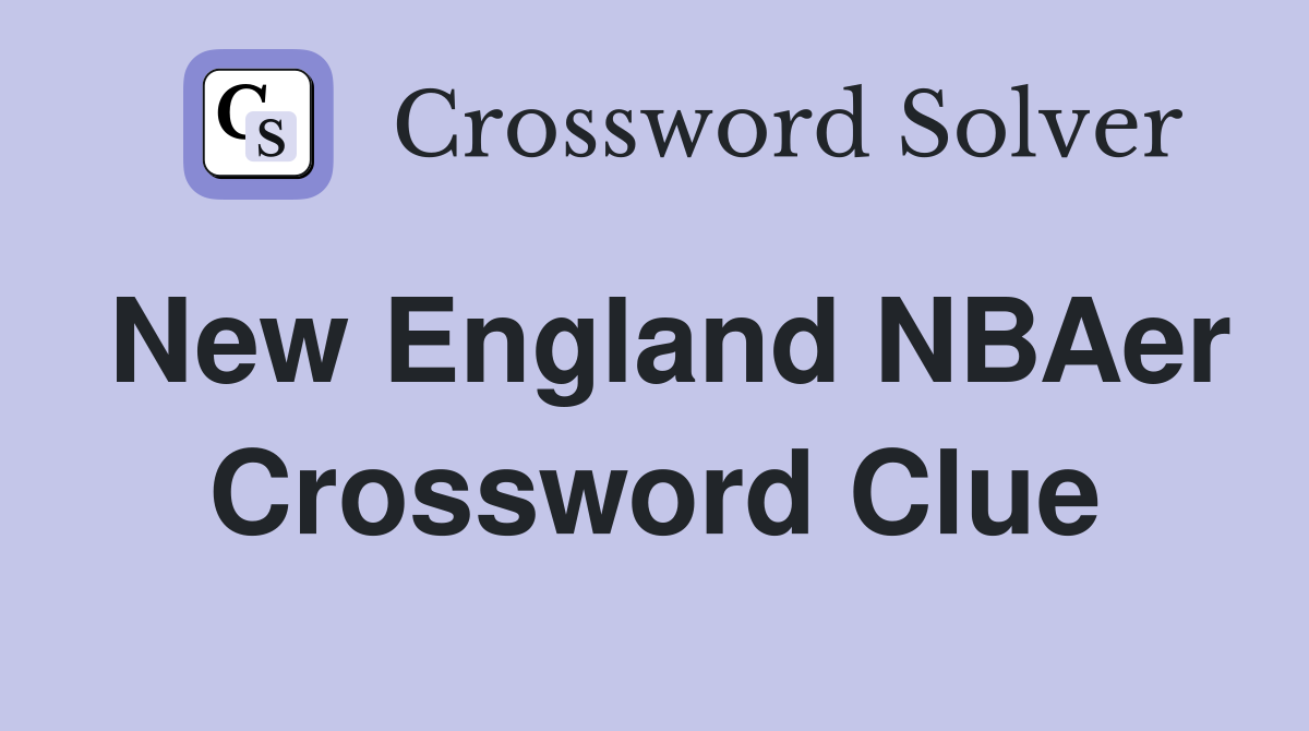 New England NBAer Crossword Clue