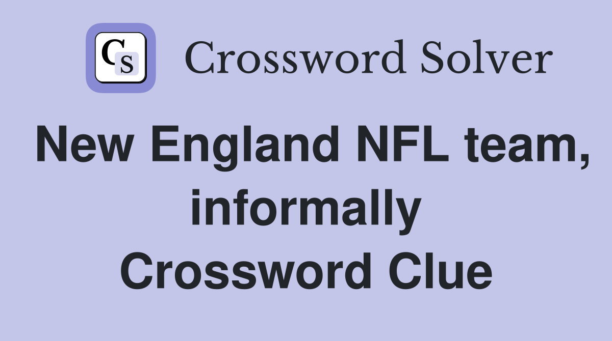 New England NFL team, informally Crossword Clue