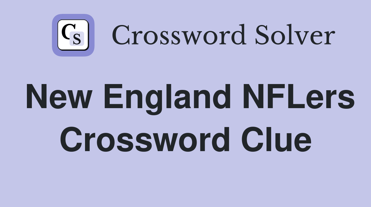 New England NFLers Crossword Clue
