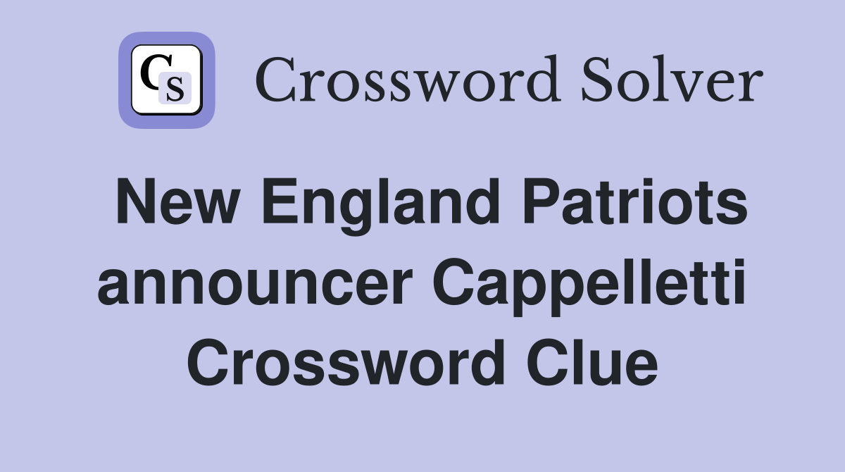New England Patriots announcer Cappelletti Crossword Clue