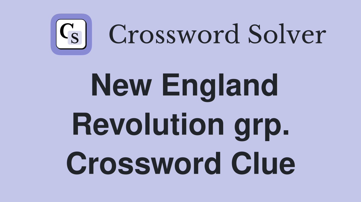 New England Revolution grp. Crossword Clue