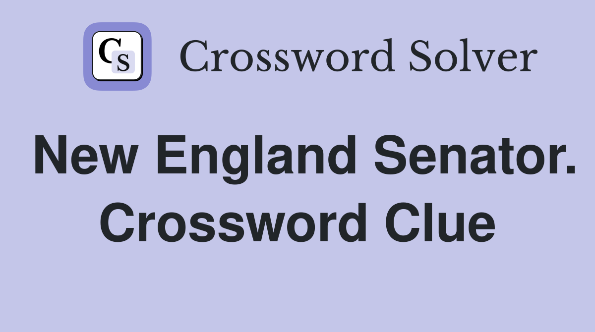 New England Senator. Crossword Clue