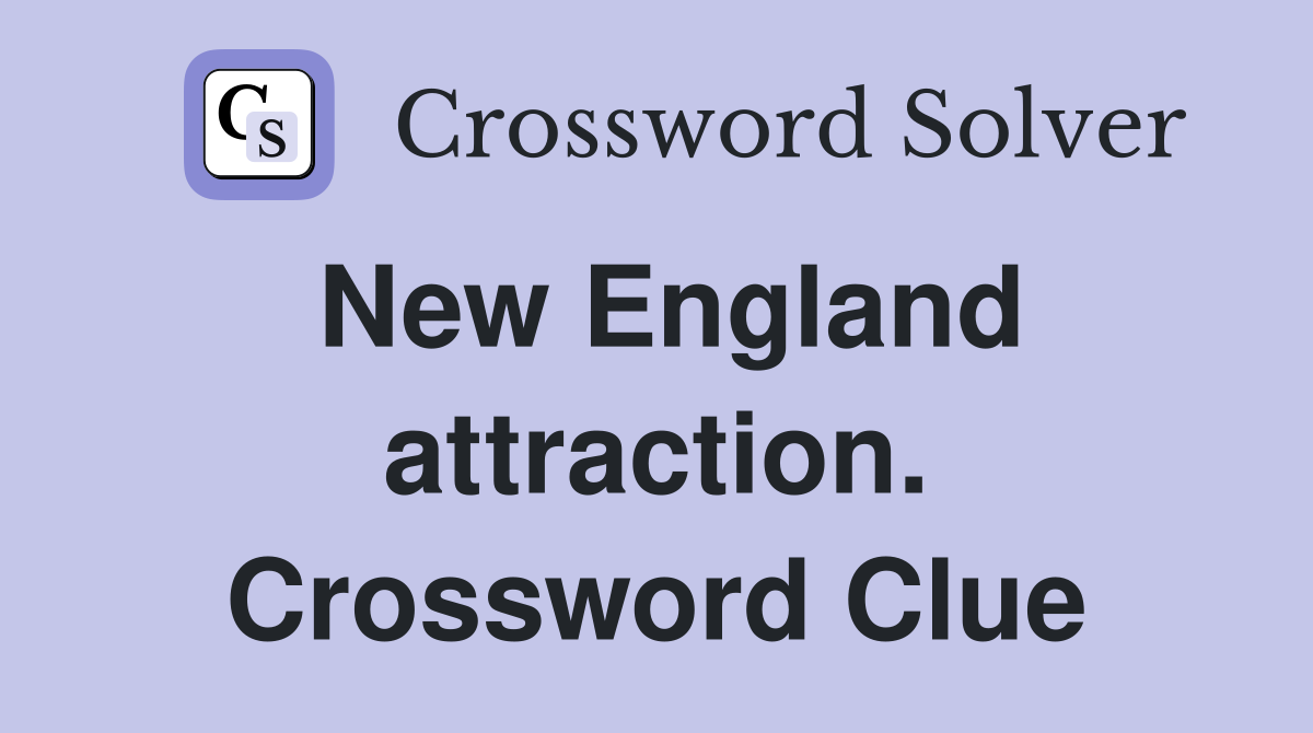 New England attraction. Crossword Clue