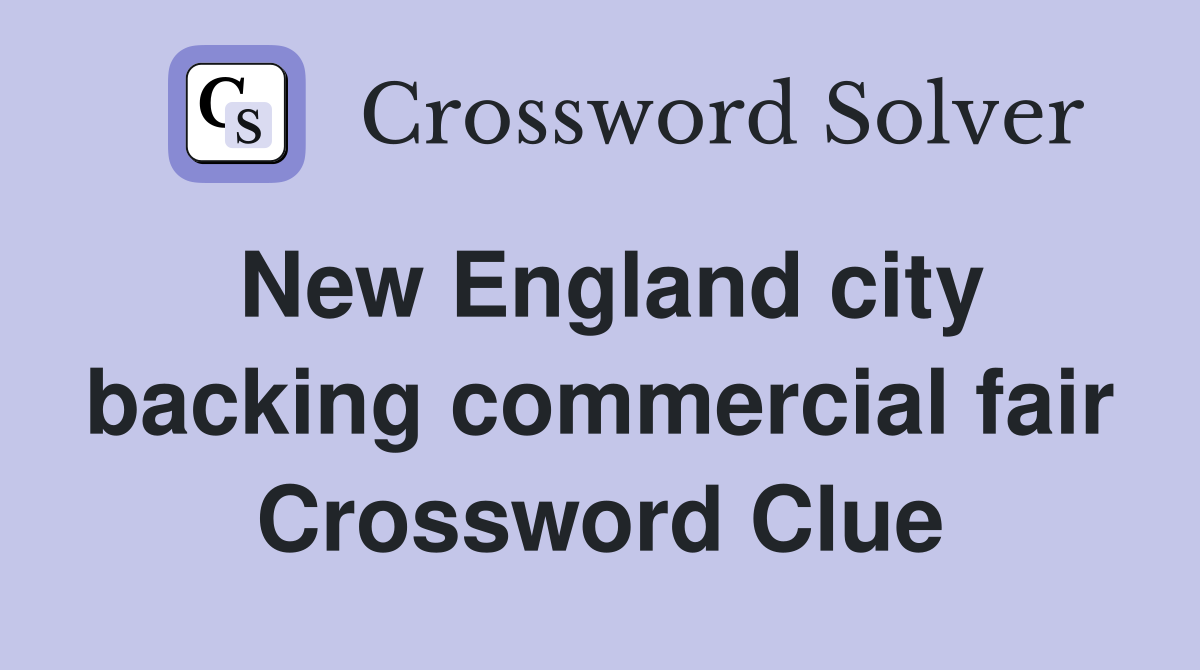 New England city backing commercial fair Crossword Clue