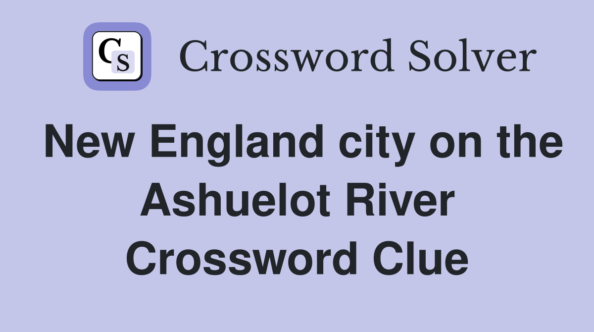 New England city on the Ashuelot River Crossword Clue