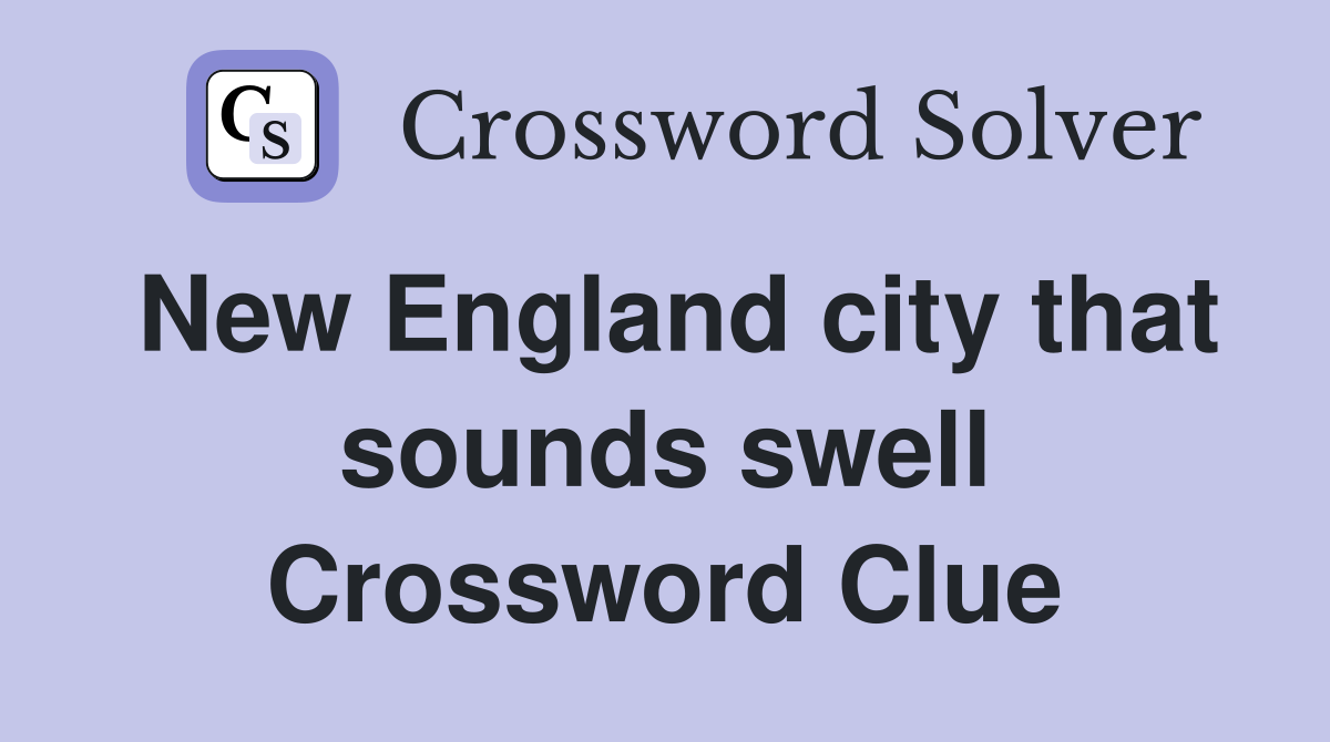 New England city that sounds swell Crossword Clue