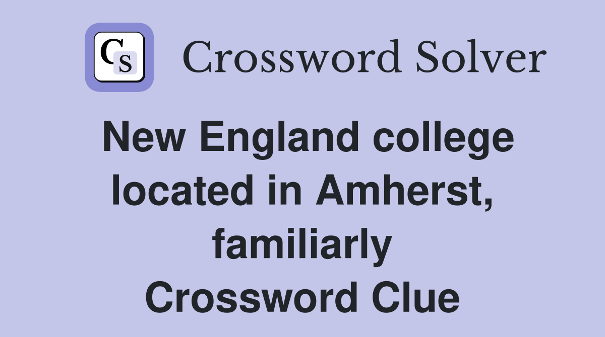 New England college located in Amherst, familiarly Crossword Clue