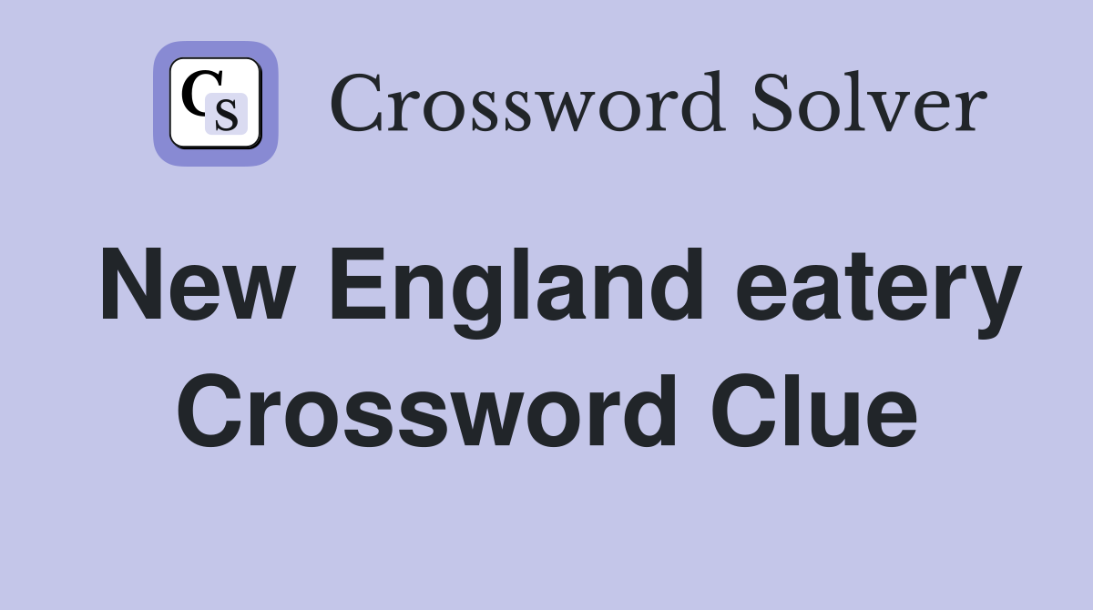 New England eatery Crossword Clue