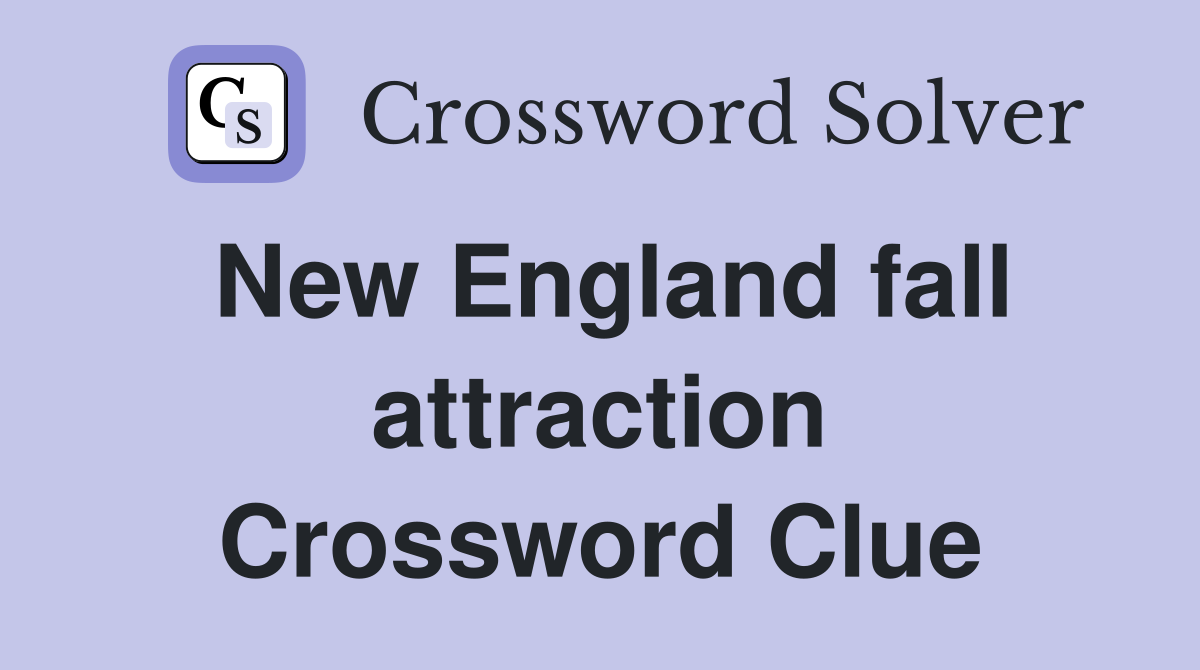 New England fall attraction Crossword Clue