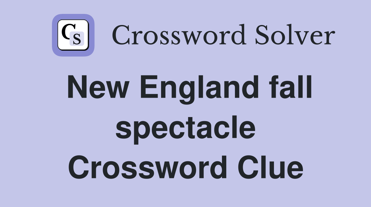 New England fall spectacle Crossword Clue