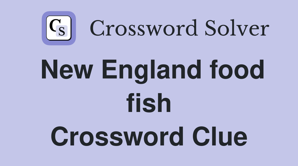 New England food fish Crossword Clue