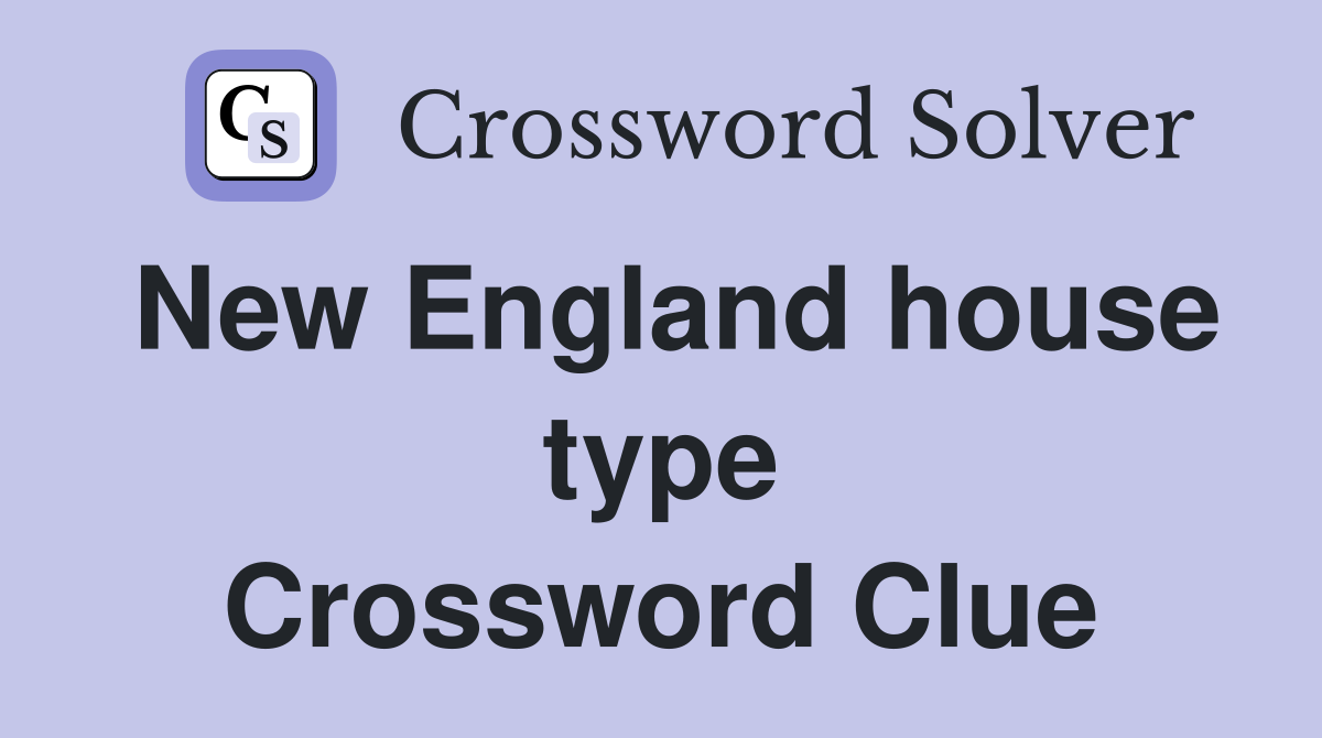 New England house type Crossword Clue