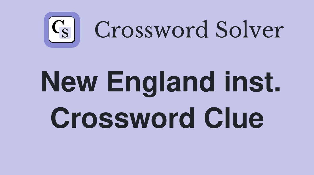 New England inst. Crossword Clue