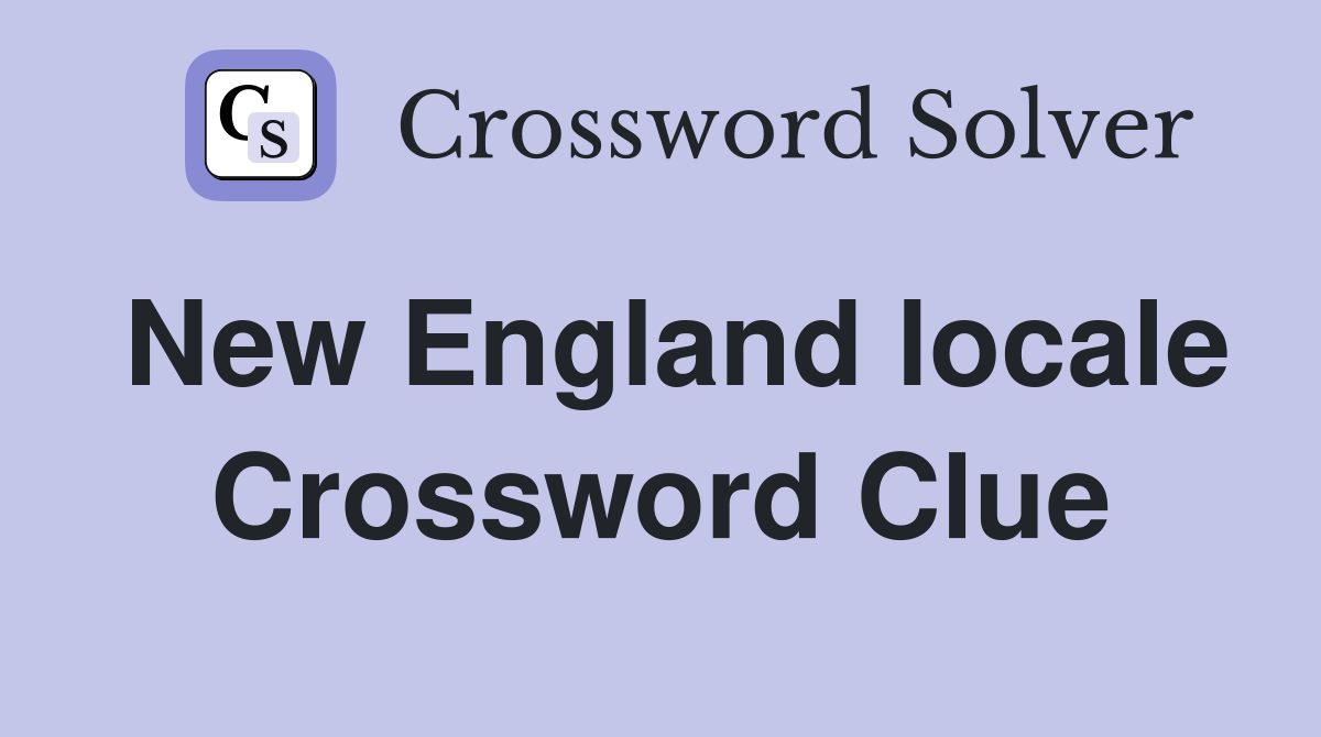 New England locale Crossword Clue