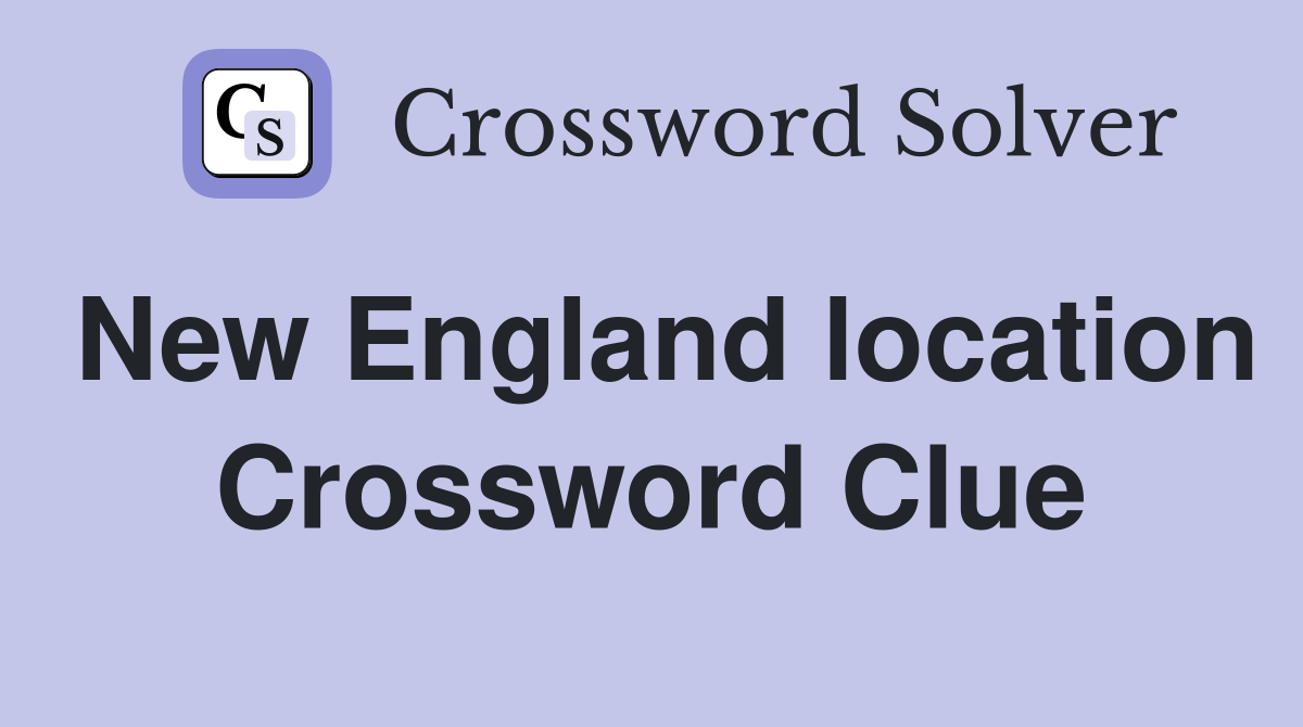 New England location Crossword Clue