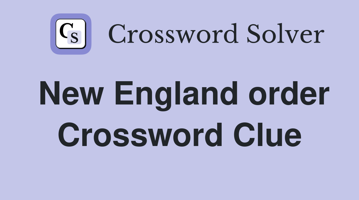 New England order Crossword Clue