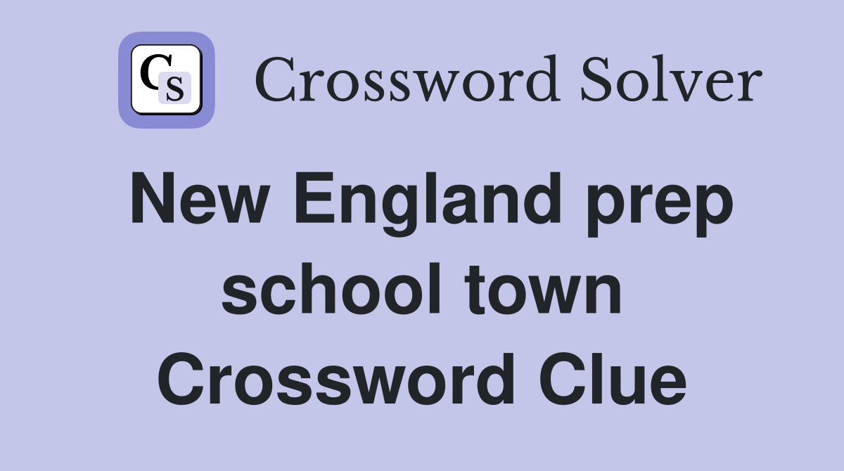 New England prep school town Crossword Clue