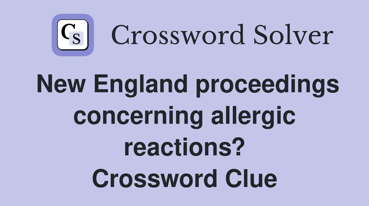 New England proceedings concerning allergic reactions? Crossword Clue