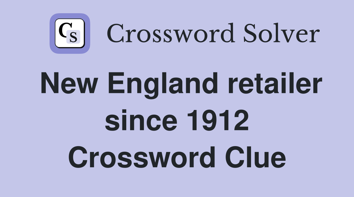 New England retailer since 1912 Crossword Clue