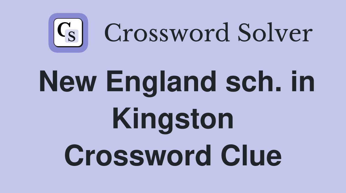 New England sch. in Kingston Crossword Clue