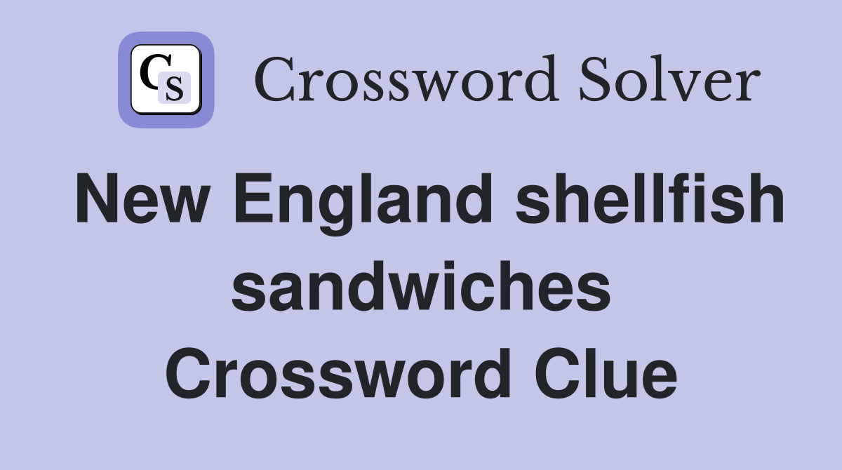 New England shellfish sandwiches Crossword Clue