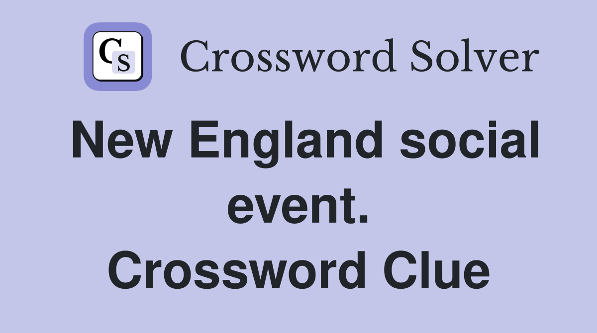 New England social event. Crossword Clue