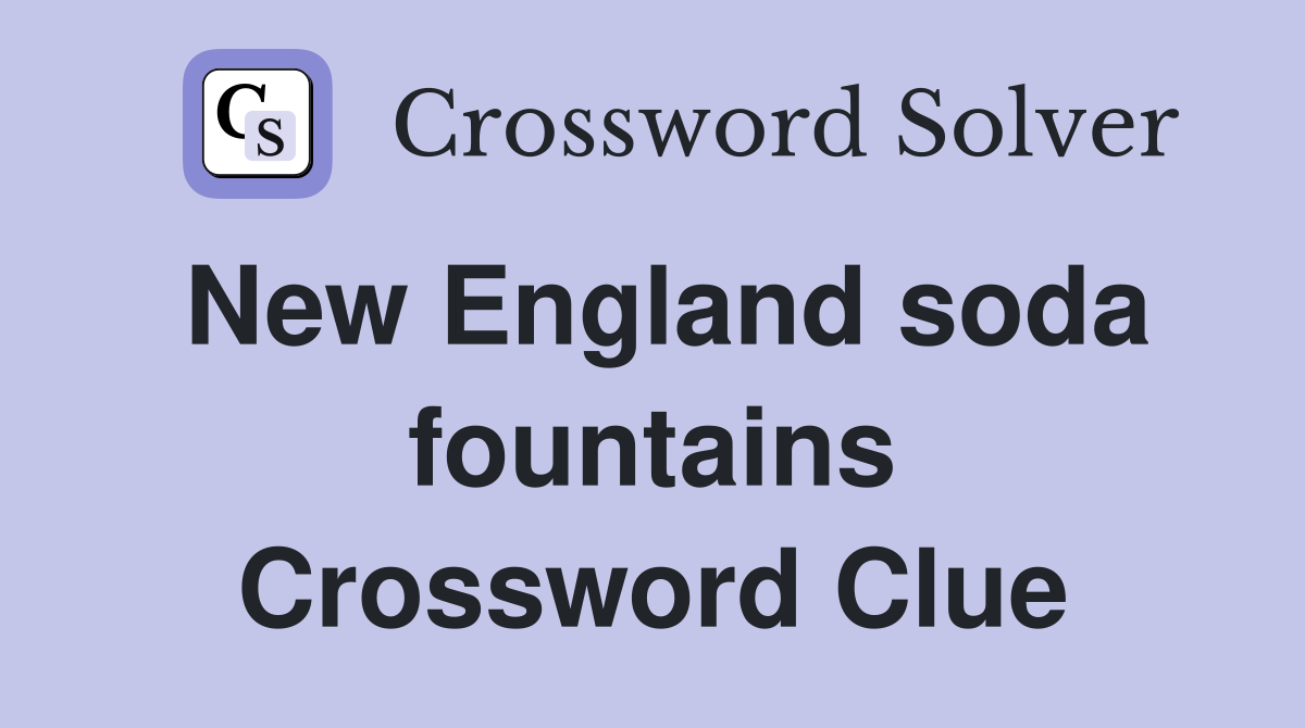 New England soda fountains Crossword Clue