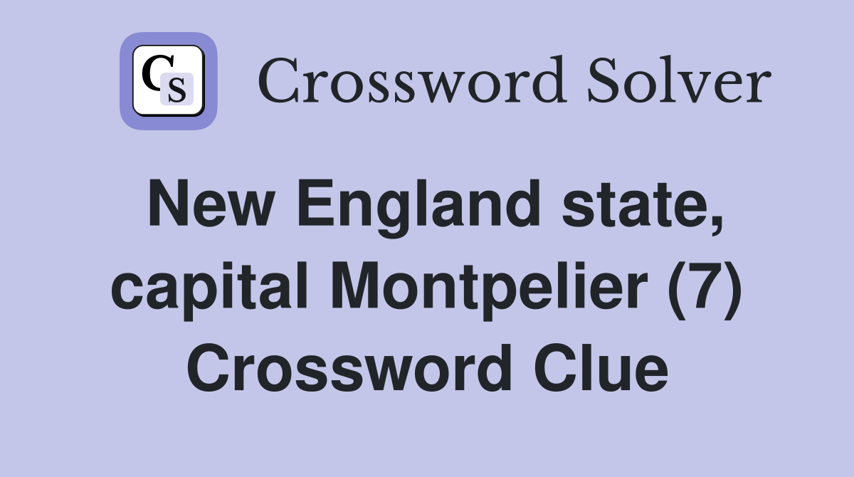 New England state, capital Montpelier (7) Crossword Clue